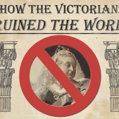 How The Victorians Ruined The World