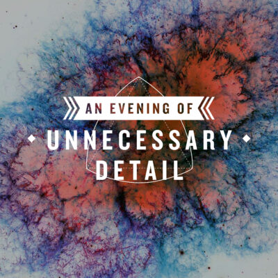 An Evening Of Unnecessary Detail hits the West End!